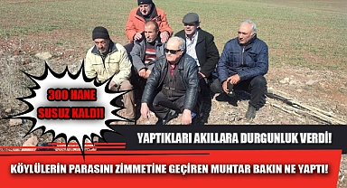 KÖYLÜLERİN PARASINI ZİMMETİNE GEÇİREN MUHTAR BAKIN NE YAPTI!