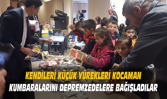 KUMBARALARINI DEPREMZEDELERE BAĞIŞLADILAR
