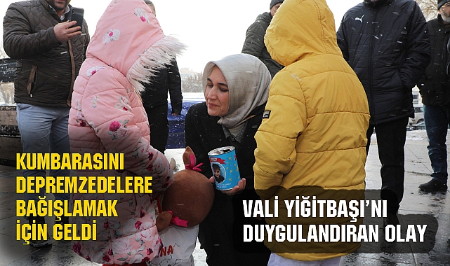 KUMBARASINI DEPREMZEDELERE BAĞIŞLAMAK İÇİN GELDİ