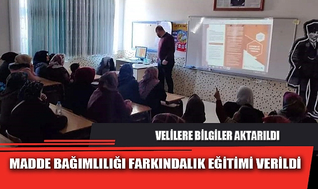 MADDE BAĞIMLILIĞI FARKINDALIK EĞİTİMİ VERİLDİ