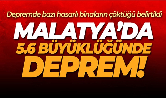 MALATYA'DA 5.6 BÜYÜKLÜĞÜNDE DEPREM