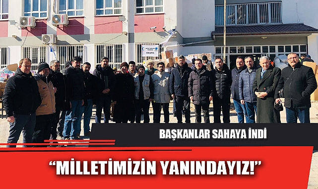 “MİLLETİMİZİN YANINDAYIZ!”