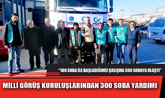 MİLLİ GÖRÜŞ KURULUŞLARINDAN 300 SOBA YARDIMI