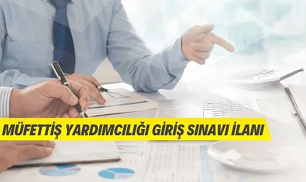 MÜFETTİŞ YARDIMCILIĞI GİRİŞ SINAVI DUYURUSU