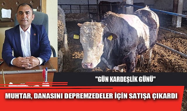 MUHTAR, DANASINI DEPREMZEDELER İÇİN SATIŞA ÇIKARDI