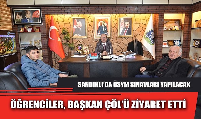 ÖĞRENCİLER, BAŞKAN ÇÖL’Ü ZİYARET ETTİ