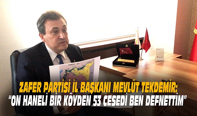 “ON HANELİ BİR KÖYDEN 53 CESEDİ BEN DEFNETTİM”