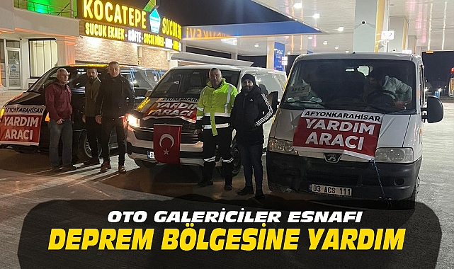 OTO GALERİCİLER ESNAFINDAN DEPREM BÖLGESİNE YARDIM