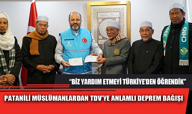 PATANİLİ MÜSLÜMANLARDAN TDV'YE ANLAMLI DEPREM BAĞIŞI