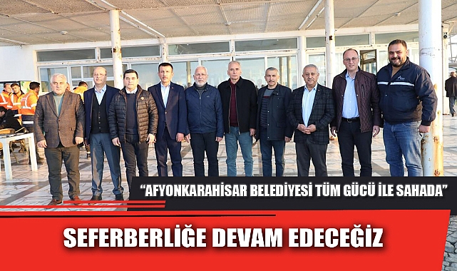 SEFERBERLİĞE DEVAM EDECEĞİZ