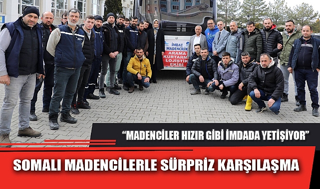 SOMALI MADENCİLERLE SÜRPRİZ KARŞILAŞMA