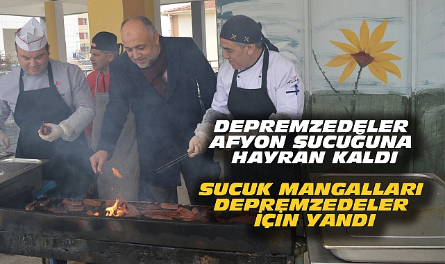 SUCUK MANGALLARI DEPREMZEDELER İÇİN YANDI