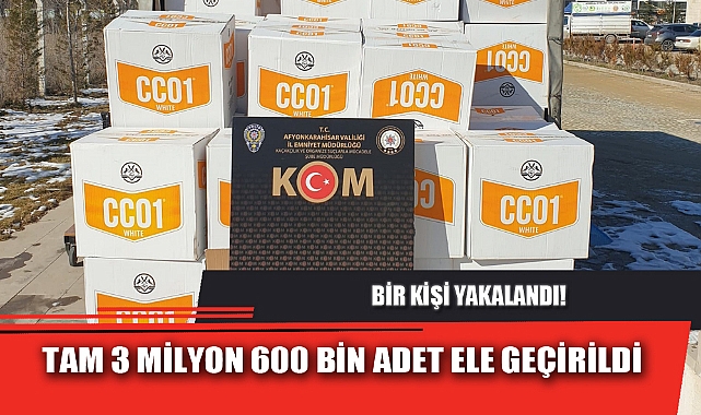 TAM 3 MİLYON 600 BİN ADET ELE GEÇİRİLDİ