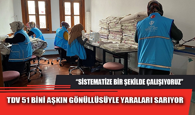 TDV 51 BİNİ AŞKIN GÖNÜLLÜSÜYLE YARALARI SARIYOR