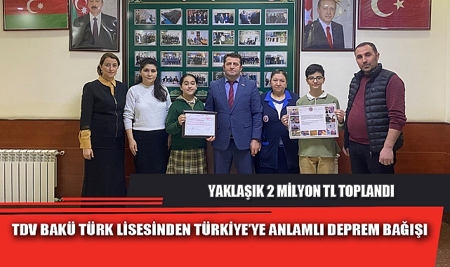 TDV BAKÜ TÜRK LİSESİNDEN TÜRKİYE’YE ANLAMLI DEPREM BAĞIŞI