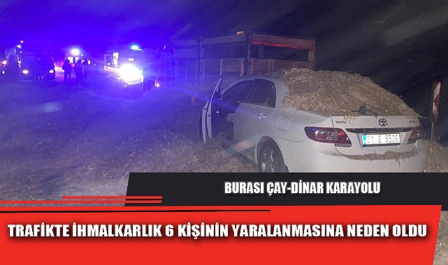 TRAFİKTE İHMALKARLIK 6 KİŞİNİN YARALANMASINA NEDEN OLDU