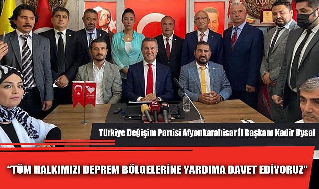 “TÜM HALKIMIZI DEPREM BÖLGELERİNE YARDIMA DAVET EDİYORUZ”