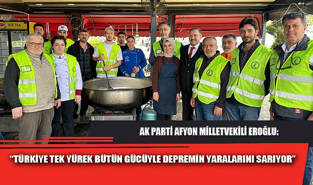 “TÜRKİYE TEK YÜREK BÜTÜN GÜCÜYLE DEPREMİN YARALARINI SARIYOR”