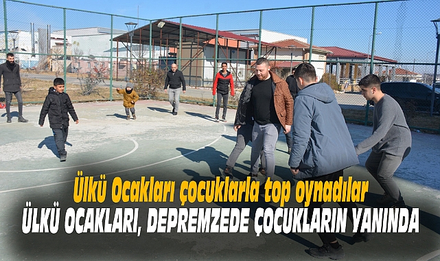 ÜLKÜ OCAKLARI, DEPREMZEDE ÇOCUKLARIN YANINDA