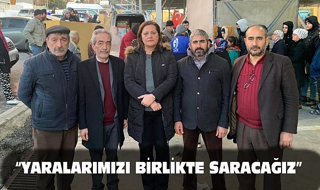 "YARALARIMIZI BİRLİKTE SARACAĞIZ"