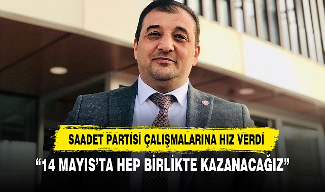 “14 MAYIS’TA HEP BİRLİKTE KAZANACAĞIZ”