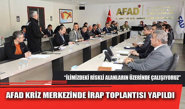 AFAD KRİZ MERKEZİNDE İRAP TOPLANTISI YAPILDI
