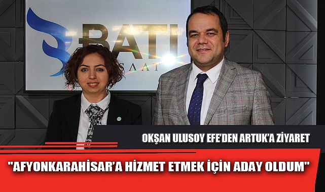 "AFYONKARAHİSAR’A HİZMET ETMEK İÇİN ADAY OLDUM"