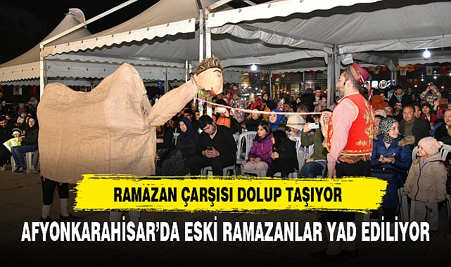 AFYONKARAHİSAR’DA ESKİ RAMAZANLAR YAD EDİLİYOR