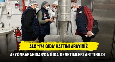 AFYONKARAHİSAR’DA GIDA DENETİMLERİ ARTTIRILDI