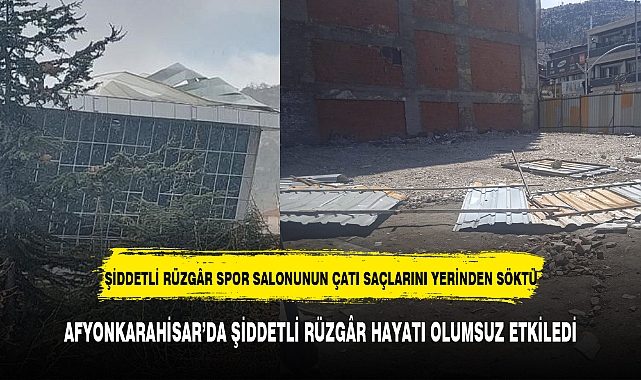 AFYONKARAHİSAR’DA ŞİDDETLİ RÜZGÂR HAYATI OLUMSUZ ETKİLEDİ