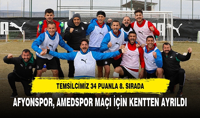 AFYONSPOR, AMEDSPOR MAÇI İÇİN KENTTEN AYRILDI