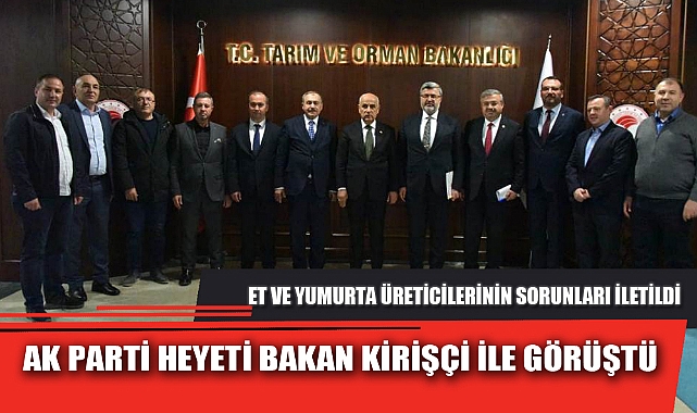 AK PARTİ HEYETİ BAKAN KİRİŞÇİ İLE GÖRÜŞTÜ
