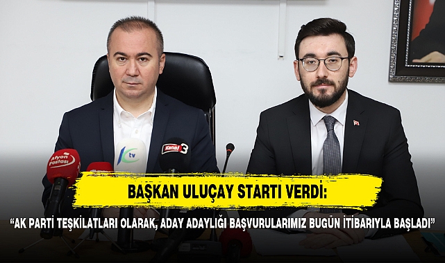 “AK PARTİ TEŞKİLATLARI OLARAK, ADAY ADAYLIĞI BAŞVURULARIMIZ BUGÜN İTİBARIYLA BAŞLADI”