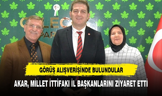 AKAR, MİLLET İTTİFAKI İL BAŞKANLARINI ZİYARET ETTİ