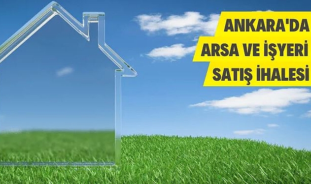 ANKARA BÜYÜKŞEHİR BELEDİYESİ 18 ADET ARSA VE 2 ADET İŞ YERİNİ SATIŞA SUNUYOR