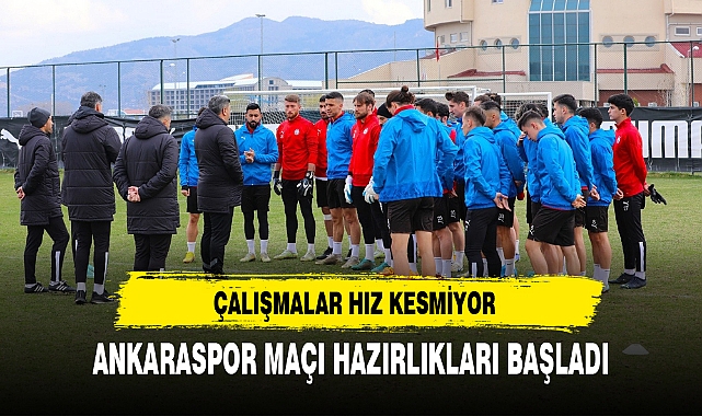 ANKARASPOR MAÇI HAZIRLIKLARI BAŞLADI