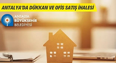 ANTALYA'DA 36 ADET TAŞINMAZ (DÜKKAN VE OFİS) SATIŞA SUNULDU