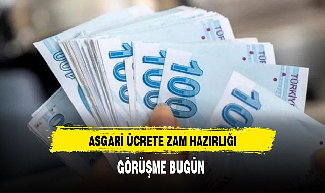 ASGARİ ÜCRETE ZAM HAZIRLIĞI