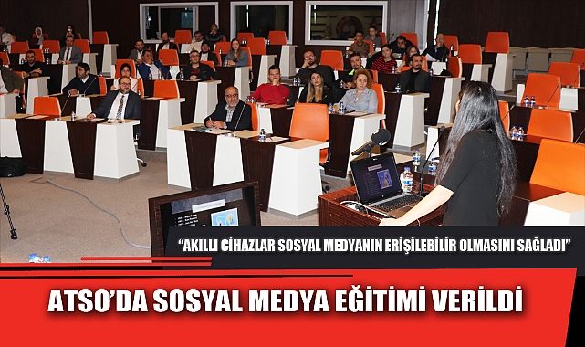 ATSO’DA SOSYAL MEDYA EĞİTİMİ VERİLDİ