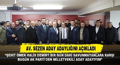 AV. SEZEN ADAY ADAYLIĞINI AÇIKLADI