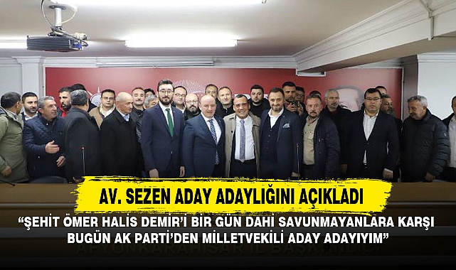 AV. SEZEN ADAY ADAYLIĞINI AÇIKLADI