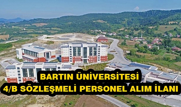 BARTIN ÜNİVERSİTESİ 4/B SÖZLEŞMELİ PERSONEL ALIM İLANI