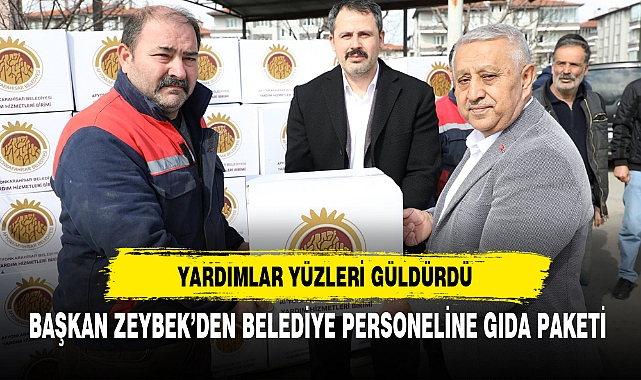 BAŞKAN ZEYBEK’DEN BELEDİYE PERSONELİNE GIDA PAKETİ