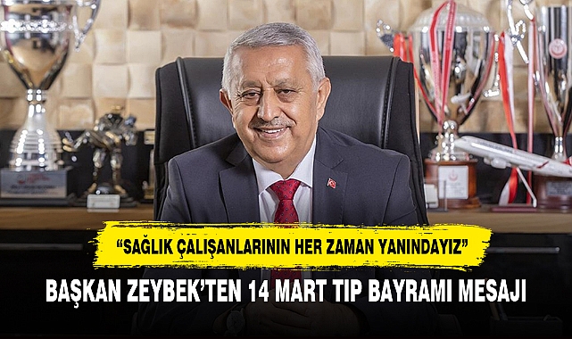 BAŞKAN ZEYBEK’TEN 14 MART TIP BAYRAMI MESAJI