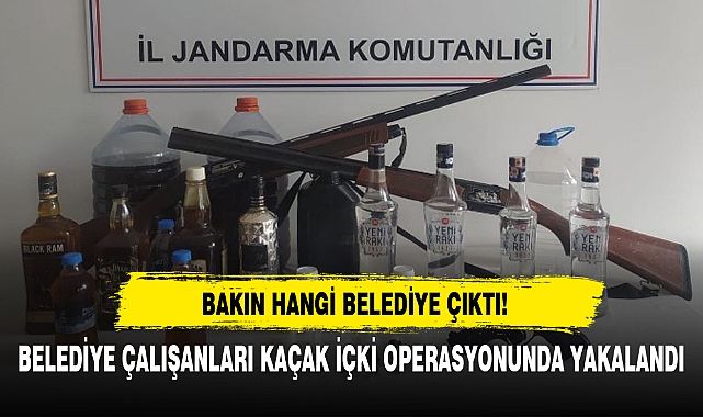 BELEDİYE ÇALIŞANLARI KAÇAK İÇKİ OPERASYONUNDA YAKALANDI