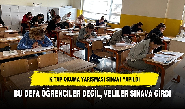 BU DEFA ÖĞRENCİLER DEĞİL, VELİLER SINAVA GİRDİ