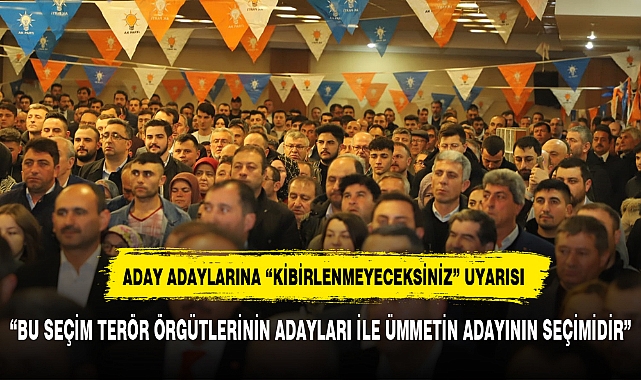 "BU SEÇİM TERÖR ÖRGÜTLERİNİN ADAYLARI İLE ÜMMETİN ADAYININ SEÇİMİDİR"
