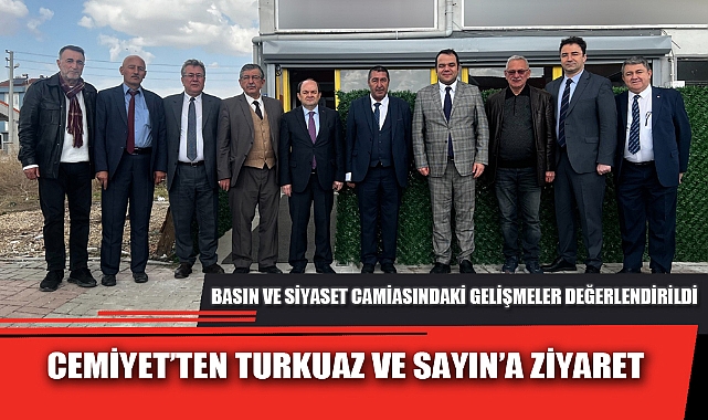 CEMİYET’TEN TURKUAZ VE SAYIN’A ZİYARET