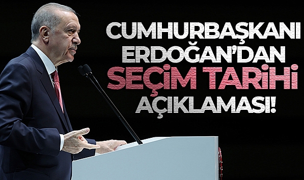 CUMHURBAŞKANI ERDOĞAN'DAN SEÇİM TARİHİ AÇIKLAMASI!