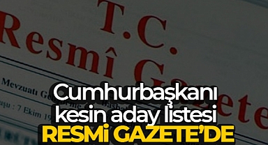 CUMHURBAŞKANI KESİN ADAY LİSTESİ RESMİ GAZETE'DE